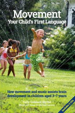Movement:Your Child's First Language How Movement and Music Assists Brain Development in Children Aged 3-7 Years  9781907359996 Front Cover