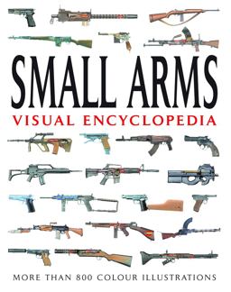 Small Arms Visual Encyclopedia