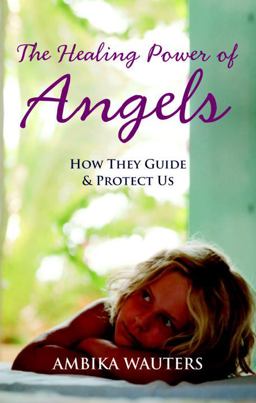 Healing Power of Angels How They Guide and Protect Us  9781907486425 Front Cover