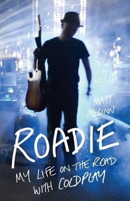 Roadie: My Life on the Road with Coldplay  9781907554292 Front Cover