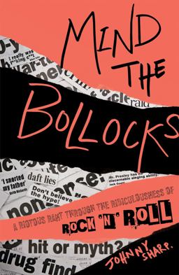 Mind the Bollocks Celebrating the Ridiculousness of Rock 'n' Roll  9781907554469 Front Cover
