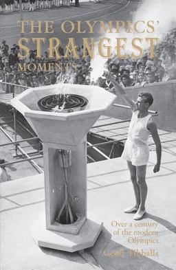 Olympics' Strangest Moments: over a Century of the Modern Olympics (Strangest)  9781907554476 Front Cover
