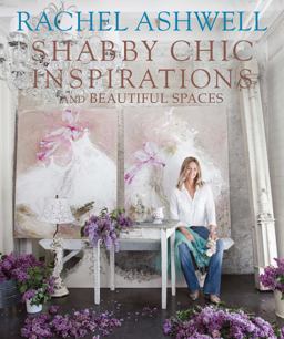 Rachel Ashwell Shabby Chic Inspirations and Beautiful Spaces  9781907563591 Front Cover