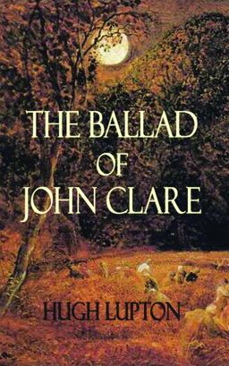 The Ballad of John Clare The Ballad of John Clare