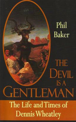Devil Is a Gentleman - The Life and Times of Dennis Wheatley  9781907650321 Front Cover