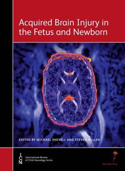 Acquired Brain Injury in the Fetus and Newborn Acquired Brain Injury in the Fetus and Newborn