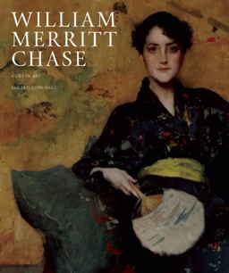 William Merritt Chase A Life in Art  9781907804434 Front Cover