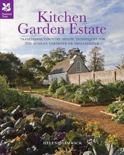 Kitchen Garden Estate: Traditional Country-House Techniques for the Modern Gardener or Smallholder (National Trust Home and Garden)