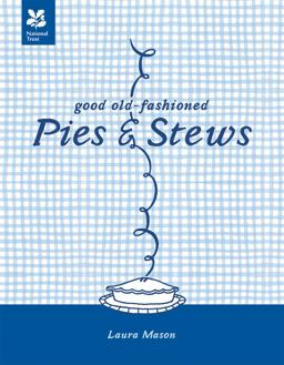 Good Old-Fashioned Pies and Stews: New Edition (National Trust Food)  9781907892363 Front Cover