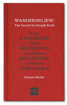 Wandering Jew The Search for Joseph Roth  9781907903045 Front Cover