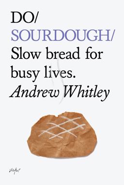 Do Sourdough Slow Bread for Busy Lives  9781907974113 Front Cover