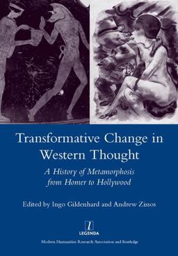 Transformative Change in Western Thought A History of Metamorphosis from Homer to Hollywood 1st 2012 9781907975011 Front Cover