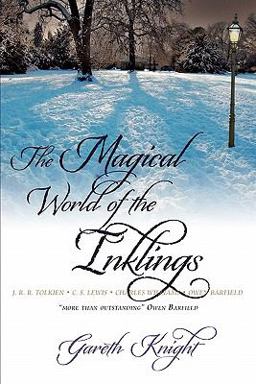 Magical World of the Inklings J.R.R. Tolkien, C.S. Lewis, Charles Williams, Owen Barfield 2nd 9781908011015 Front Cover