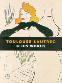 Toulouse-Lautrec and His World  9781908126399 Front Cover