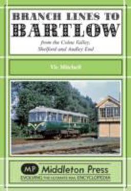 Branch Lines to Bartlow Branch Lines to Bartlow