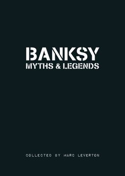 Banksy. Myths and Legends A Collection of the Unbelievable and the Incredible  9781908211019 Front Cover