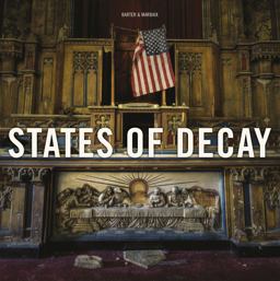 States of Decay Urbex New York and Americas Forgotten North East  9781908211125 Front Cover
