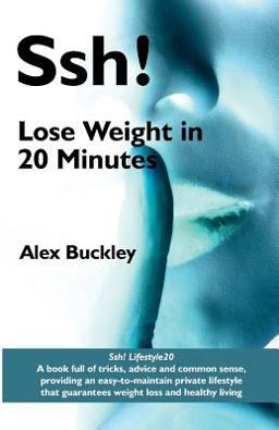 Ssh! Lifestyle20 - Lose Weight in 20 Minutes  9781908218285 Front Cover