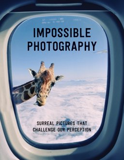 Impossible Photography Surreal Pictures That Challenge Our Perception 2017 9781908233110 Front Cover