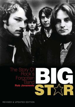Big Star The Story of Rock's Forgotten Band - Revised and Updated Edition  9781908279361 Front Cover