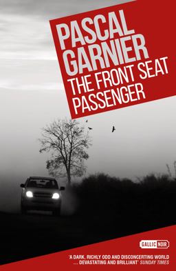 The Front Seat Passenger: Shocking, Hilarious and Poignant Noir