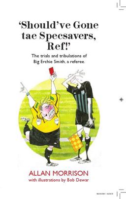'Should've Gone Tae Specsavers, Ref!' The Trials and Tribulations of Big Ethic Smith, a Referee  9781908373731 Front Cover