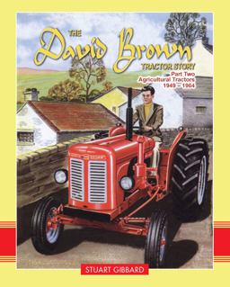David Brown Tractor Story Part 2 Agricultural Tractors 1949-1964  9781908397584 Front Cover