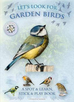 Let's Look for Garden Birds A Spot and Learn, Stick and Play Book  9781908489043 Front Cover