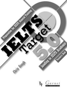 IELTS Target 5. 0: Preparation for IELTS General Training - Leading to IELTS Academic (2013 Edition)