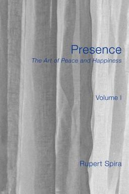 Presence The Art of Peace and Happiness - Volume 1  9781908664037 Front Cover