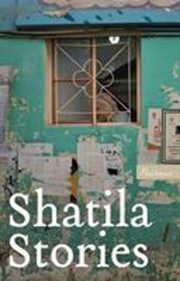 Shatila Stories  9781908670489 Front Cover
