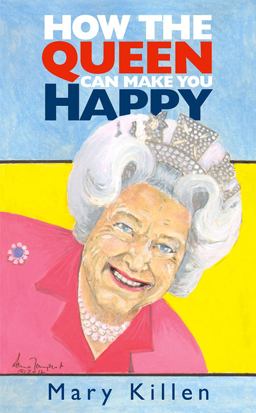 How the Queen Can Make You Happy  9781908739148 Front Cover