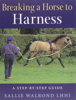 Breaking the Horse to Harness: A Step-by-step Guide  9781908809247 Front Cover