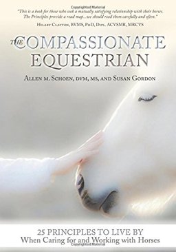 Compassionate Equestrian 25 Principles to Live by When Caring for and Working with Horses  9781908809315 Front Cover