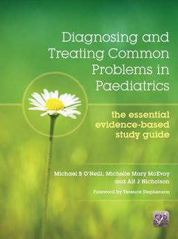 Diagnosing and Treating Common Problems in Paediatrics The Essential Evidence-Based Study Guide  9781908911902 Front Cover