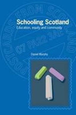Schooling Scotland: Education, Equity and Community