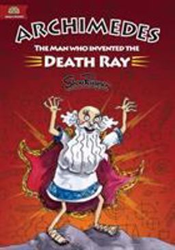 Archimedes The Man Who Invented the Death Ray 1st 9781908944351 Front Cover
