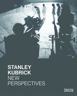 Stanley Kubrick New Perspectives  9781908966421 Front Cover