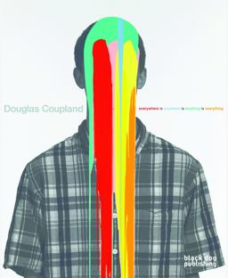 Douglas Coupland Everywhere Is Anywhere Is Anything Is Everything  9781908966520 Front Cover
