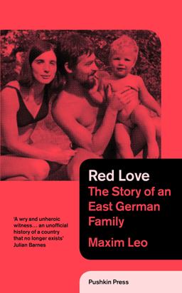 Red Love The Story of an East German Family  9781908968517 Front Cover