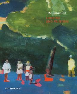 Tim Braden: Looking and Painting  9781908970428 Front Cover