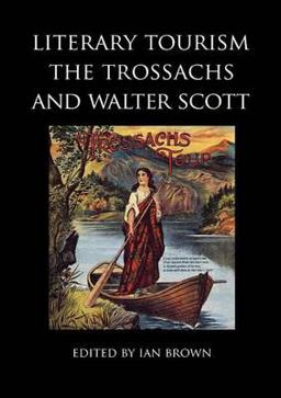 Literary Tourism the Trossachs and Walter Scott