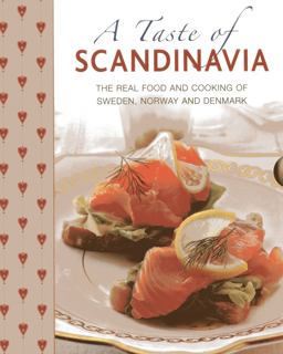 Taste of Scandinavia The Real Food and Cooking of Sweden, Norway and Denmark  9781908991102 Front Cover