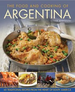 Food and Cooking of Argentina 65 Traditional Recipes from the Heart of South America  9781908991379 Front Cover