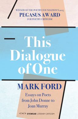 This Dialogue of One Essays on Poets from John Donne to Joan Murray  9781908998880 Front Cover