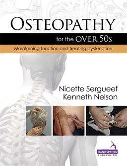 Osteopathy for the Over 50s Maintaining Function and Treating Dysfunction  9781909141094 Front Cover