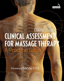 Clinical Assessment for Massage Therapy A Practical Guide  9781909141377 Front Cover
