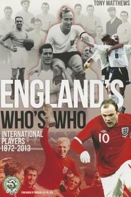 England's Who's Who - International Players, 1872-2013