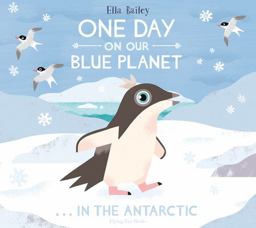 One Day on Our Blue Planet: in the Antarctic  9781909263673 Front Cover