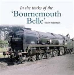 In the Tracks of the 'Bournemouth Belle' In the Tracks of the 'Bournemouth Belle'